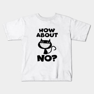 How about no? Kids T-Shirt